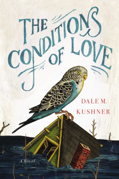 Dale M. Kushner/The Conditions of Love